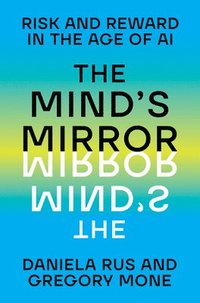 bokomslag The Mind's Mirror: Risk and Reward in the Age of AI