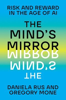bokomslag The Mind's Mirror - Risk and Reward in the Age of AI