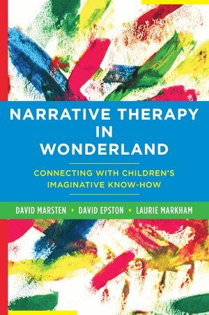 David Marsten, David Epston, Laurie Markham - Narrative Therapy in Wonderland, Häftad