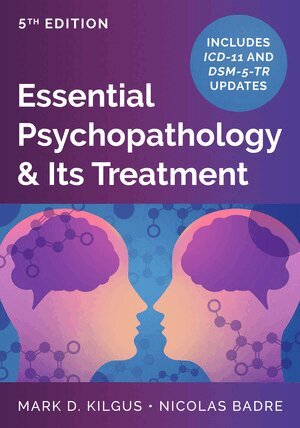 Mark D. Kilgus, Nicolas Badre - Essential Psychopathology & Its Treatment, Inbunden
