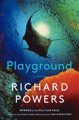 Richard Powers - Playground, Inbunden