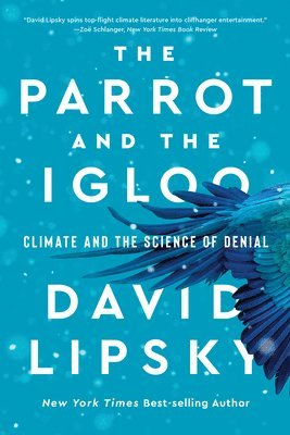 bokomslag The Parrot and the Igloo: Climate and the Science of Denial