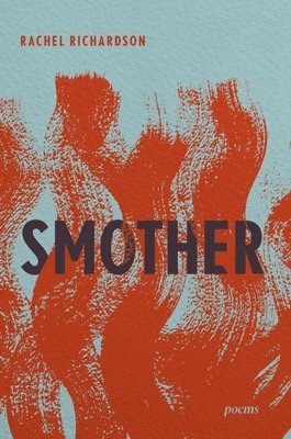 Rachel Richardson - Smother, Inbunden