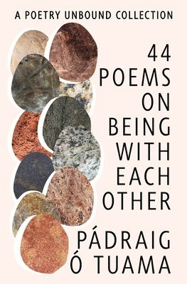 Padraig O. Tuama - 44 Poems on Being with Each Other – A Poetry Unbound Collection, Inbunden