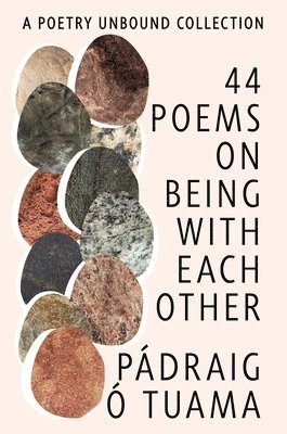 44 Poems on Being with Each Other: A Poetry Unbound Collection 1