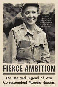 bokomslag Fierce Ambition - The Life and Legend of War Correspondent Maggie Higgins