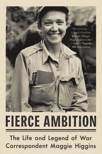 bokomslag Fierce Ambition: The Life and Legend of War Correspondent Maggie Higgins