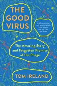 bokomslag The Good Virus - The Amazing Story and Forgotten Promise of the Phage