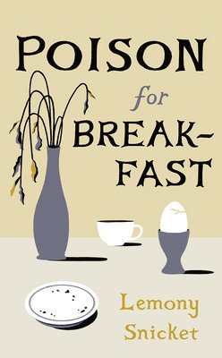 Lemony Snicket - Poison for Breakfast, Inbunden