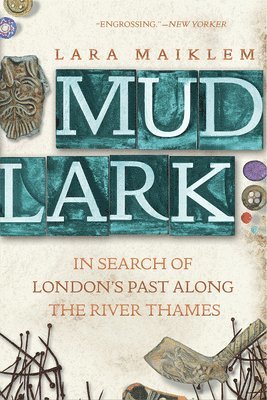Lara Maiklem - Mudlark - In Search of London`s Past Along the River Thames, Häftad