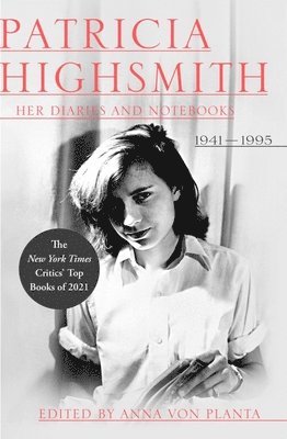 Patricia Highsmith: Her Diaries And Notebooks - 1941-1995 1
