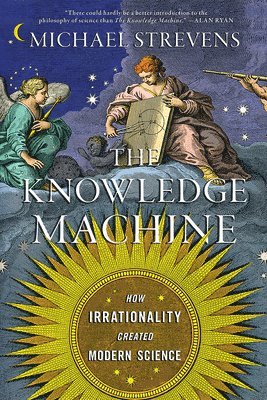 Knowledge MacHine - How Irrationality Created Modern Science 1