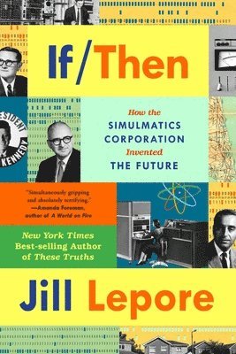 bokomslag If Then - How Simulmatics Corporation Invented The Future