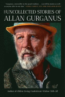 bokomslag Uncollected Stories Of Allan Gurganus