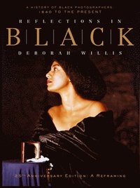 bokomslag Reflections in Black: A History of Black Photographers: 1840 to the Present