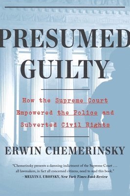 Presumed Guilty: How the Supreme Court Empowered the Police and Subverted Civil Rights 1