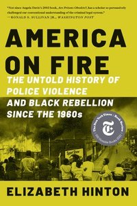 bokomslag America on Fire - The Untold History of Police Violence and Black Rebellion Since the 1960s