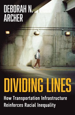 bokomslag Dividing Lines - How Transportation Infrastructure Reinforces Racial Inequality