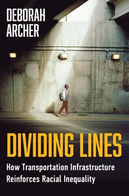 Dividing Lines: How Transportation Infrastructure Reinforces Racial Inequality 1