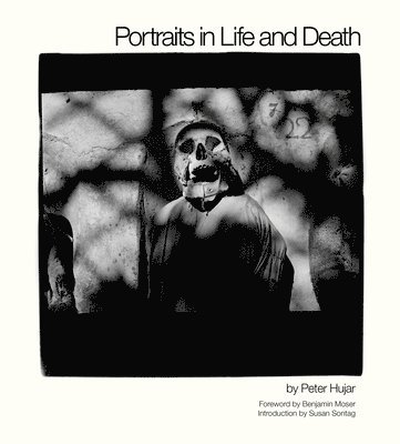 Peter Hujar - Portraits in Life and Death, Inbunden
