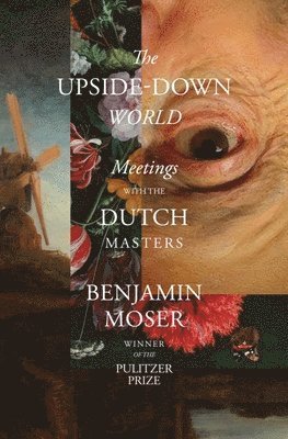bokomslag The Upside-Down World - Meetings with the Dutch Masters