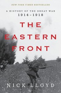 bokomslag The Eastern Front: A History of the Great War, 1914-1918