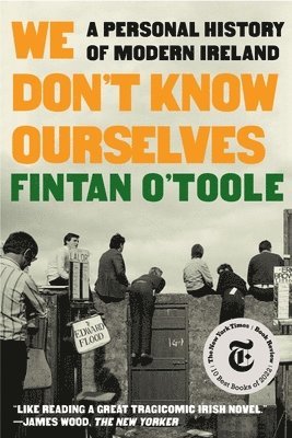 bokomslag We Don't Know Ourselves: A Personal History of Modern Ireland