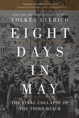 bokomslag Eight Days in May - The Final Collapse of the Third Reich
