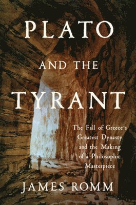 James Romm, James (Bard College) Romm - Plato and the Tyrant, Inbunden