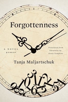 Tanja Maljartschuk - Forgottenness, Häftad
