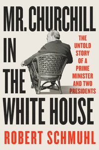 bokomslag Mr. Churchill in the White House