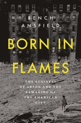 Bench Ansfield - Born in Flames, Inbunden