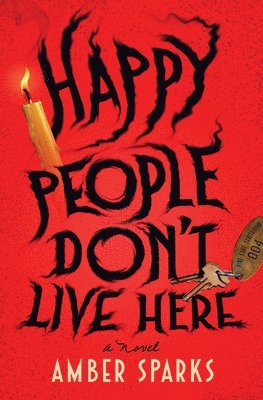 Amber Sparks - Happy People Don`t Live Here - A Novel, Inbunden