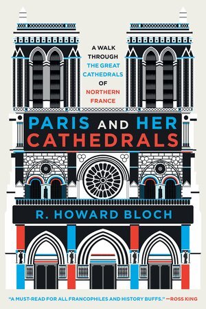 R. Howard Bloch - Paris and Her Cathedrals, Häftad