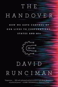 bokomslag The Handover: How We Gave Control of Our Lives to Corporations, States and Ais