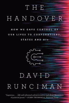 The Handover: How We Gave Control of Our Lives to Corporations, States and Ais 1