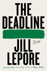 bokomslag The Deadline: Essays