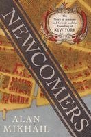 Alan Mikhail - Newcomers: The Story of Anthony and Grietje and the Founding of New York, Inbunden