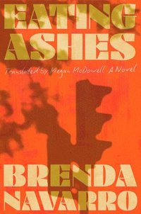 bokomslag Eating Ashes - A Novel