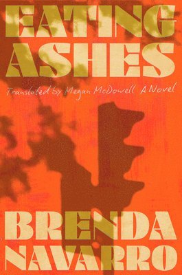 bokomslag Eating Ashes - A Novel