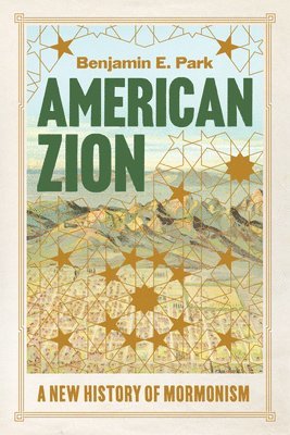 American Zion: A New History of Mormonism 1