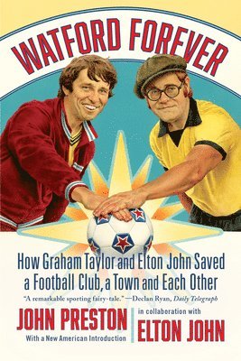 bokomslag Watford Forever - How Graham Taylor and Elton John Saved a Football Club, a Town, and Each Other