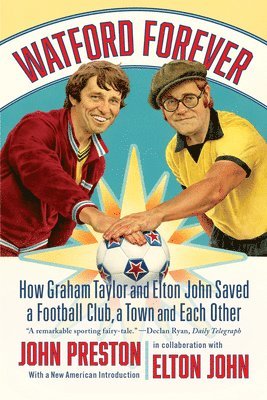 bokomslag Watford Forever: How Graham Taylor and Elton John Saved a Football Club, a Town, and Each Other