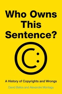 bokomslag Who Owns This Sentence?: A History of Copyrights and Wrongs