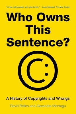 David Bellos, Alexandre Montagu - Who Owns This Sentence? - A History of Copyrights and Wrongs, Häftad