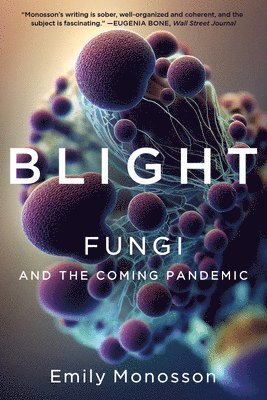 bokomslag Blight - Fungi and the Coming Pandemic