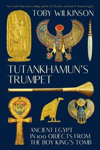 bokomslag Tutankhamun's Trumpet: Ancient Egypt in 100 Objects from the Boy-King's Tomb