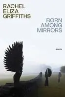 Rachel Eliza Griffiths - Born Among Mirrors, Inbunden. Tillgänglighet: Kommande