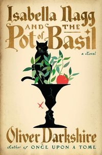 bokomslag Isabella Nagg and the Pot of Basil - A Novel
