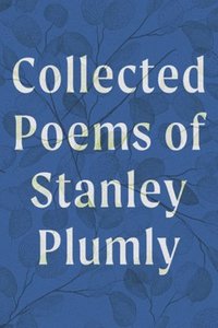 bokomslag Collected Poems of Stanley Plumly